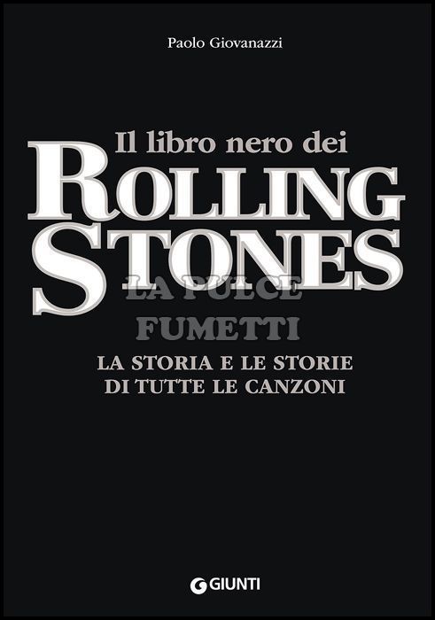 IL LIBRO NERO DEI ROLLING STONES - LA STORIA E LE STORIE DI TUTTE LE CANZONI